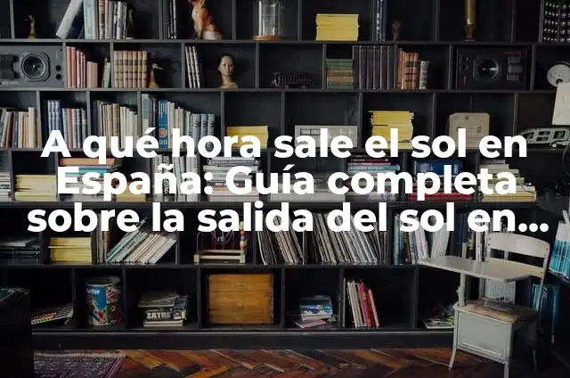 A qué hora sale Solo Leveling en España - ¡Fecha y hora de estreno! 3 A qué hora sale el sol en España: Guía completa sobre la salida del sol en España