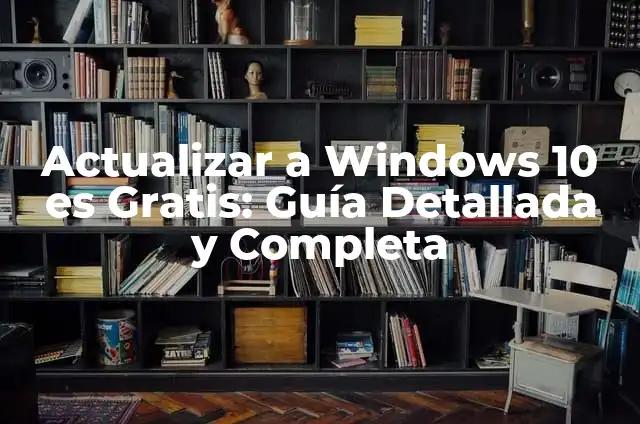 Actualiza Windows 8 a Windows 10: Guía Detallada y Completa 8 Actualizar a Windows 10 es Gratis: Guía Detallada y Completa