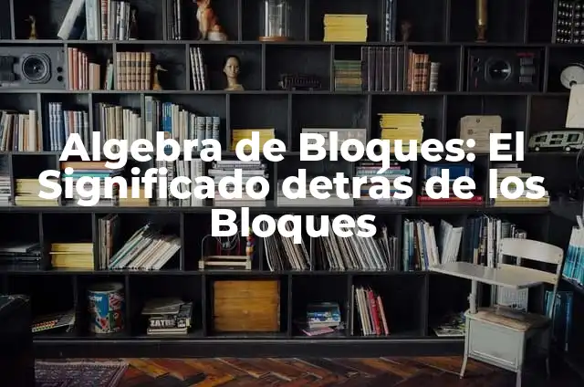 Cómo Hacer Pasta Muro con Yeso 5 Algebra de Bloques: El Significado detrás de los Bloques