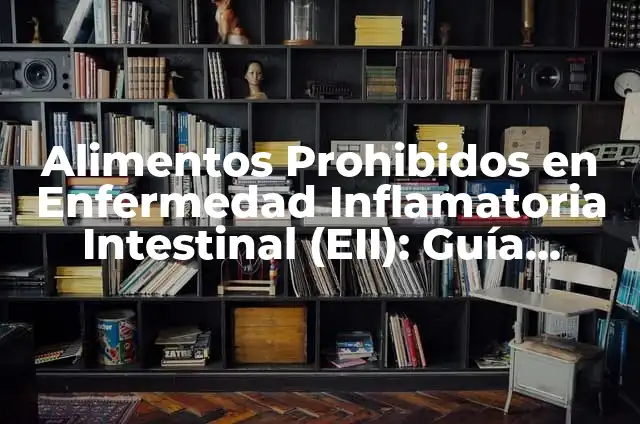 ¿Qué Puedo Comer Si Tengo Gastritis? Alimentos Permitidos y Prohibidos 6 Alimentos Prohibidos en Enfermedad Inflamatoria Intestinal (EII): Guía Completa