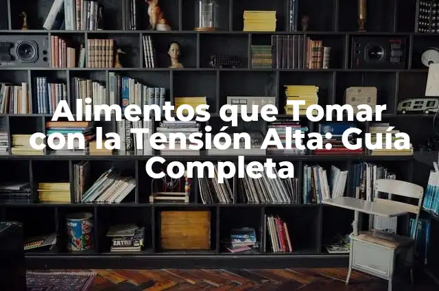 ¿Qué puedo tomar para bajar la tensión? - Remedios naturales y consejos para reducir el estrés 6 Alimentos que Tomar con la Tensión Alta: Guía Completa