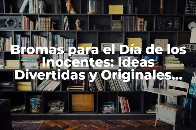 Bromas para Hacer en Casa Fáciles - 15 Ideas Divertidas y Sencillas 5 Bromas para el Día de los Inocentes: Ideas Divertidas y Originales para Sorprender a tus Amigos