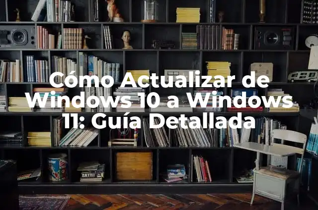 Actualiza Windows 8 a Windows 10: Guía Detallada y Completa 7 Cómo Actualizar de Windows 10 a Windows 11: Guía Detallada