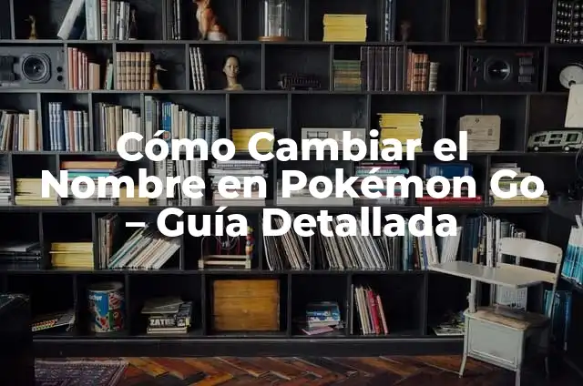 Como Hacer Combates en Pokémon Go 4 Cómo Cambiar el Nombre en Pokémon Go – Guía Detallada