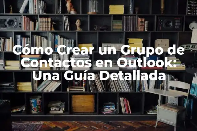 Cómo crear grupos de contactos en Gmail: Guía práctica y detallada 8 Cómo Crear un Grupo de Contactos en Outlook: Una Guía Detallada