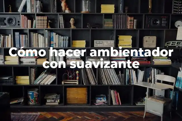 Cómo hacer figuras de gel 7 Cómo hacer ambientador con suavizante