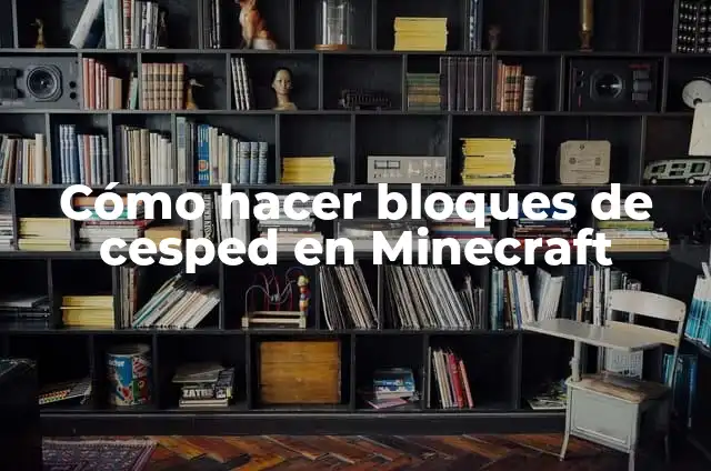 ¿Cuánto tarda en crecer el césped? Todo lo que debes saber sobre el crecimiento del césped 6 Cómo hacer bloques de cesped en Minecraft