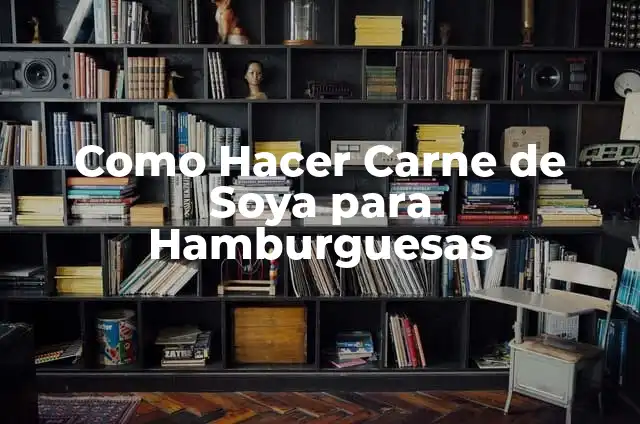 Cómo Hacer Salsa de Barbacoa 3 Como Hacer Carne de Soya para Hamburguesas
