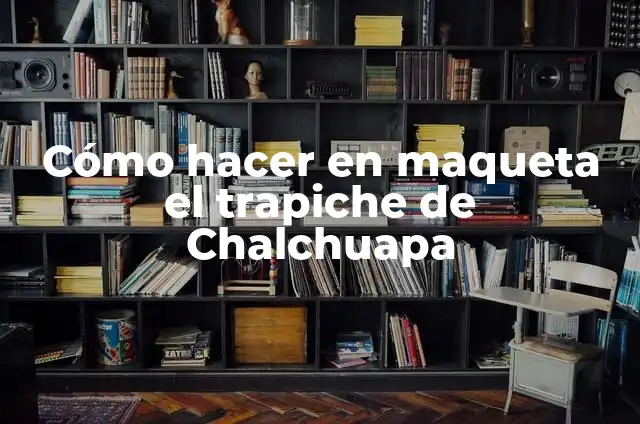 Cómo hacer una maqueta de una computadora con materiales reciclables 3 Cómo hacer en maqueta el trapiche de Chalchuapa