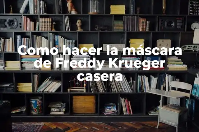 Significado en Español de Visiteurs 3 Como hacer la máscara de Freddy Krueger casera