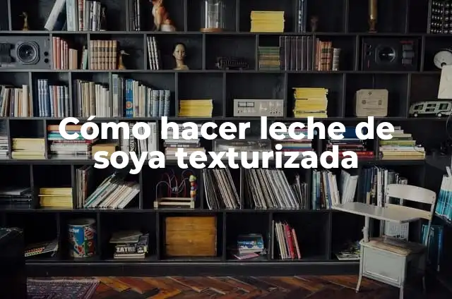 Cómo hacer leche de soya natural 3 Cómo hacer leche de soya texturizada