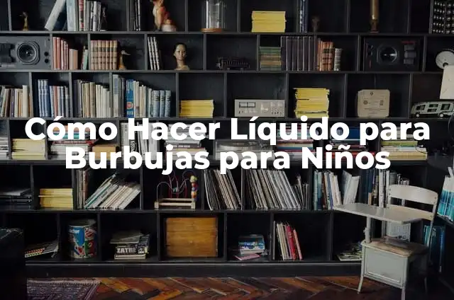 Cómo hacer jabón de vainilla 4 Cómo Hacer Líquido para Burbujas para Niños