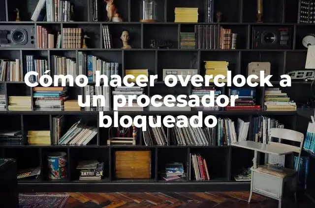 ¿Cómo Saber si Estoy Bloqueado en Facebook? 3 Cómo hacer overclock a un procesador bloqueado
