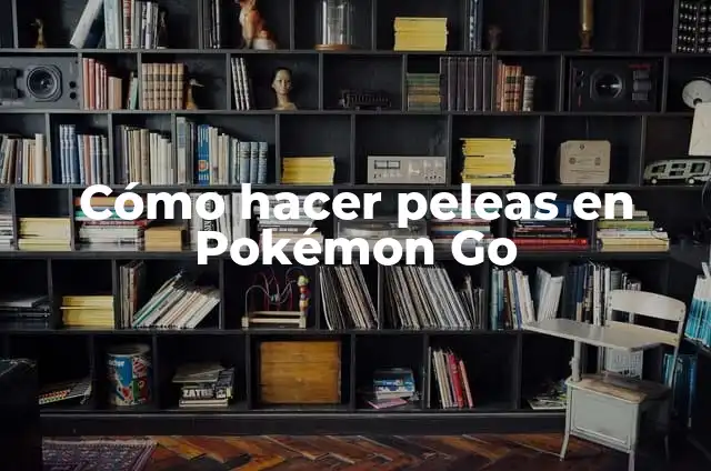 Como Hacer Combates en Pokémon Go 3 Cómo hacer peleas en Pokémon Go