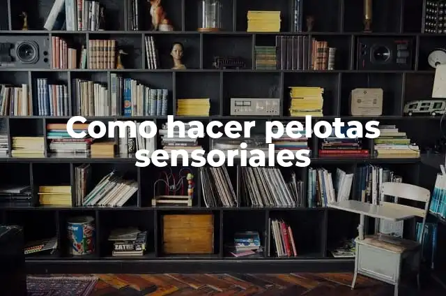 Cómo hacer esferas de Navidad en el aula de clases 4 Como hacer pelotas sensoriales