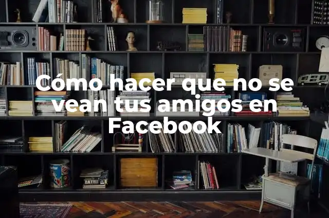 Significado del Escudo del Colegio de Minería: Un Símbolo Histórico 5 Cómo hacer que no se vean tus amigos en Facebook