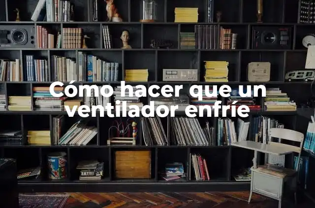 Cómo hacer un ventilador casero con motor 3 Cómo hacer que un ventilador enfríe