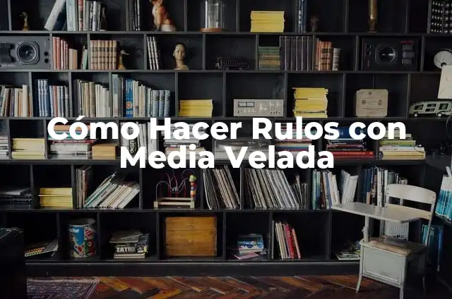 Cómo Hacer la Media en Estadística: Una Guía Completa 6 Cómo Hacer Rulos con Media Velada