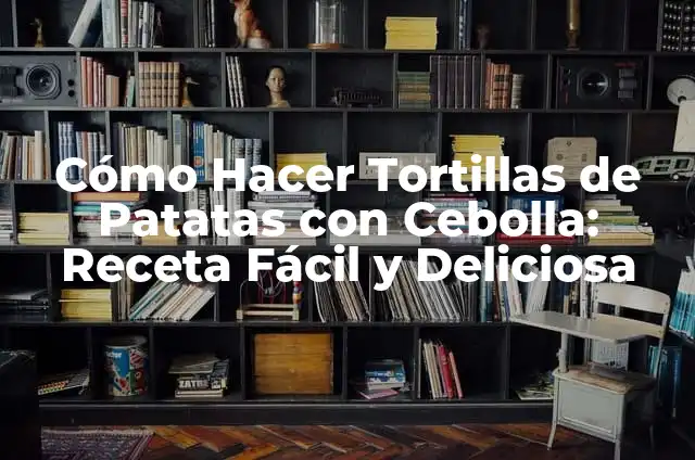 Cómo Hacer Tortilla de Patatas con Cebolla: Receta y Consejos 4 Cómo Hacer Tortillas de Patatas con Cebolla: Receta Fácil y Deliciosa