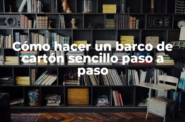 Cómo hacer un casco romano de cartón paso a paso 5 Cómo hacer un barco de cartón sencillo paso a paso