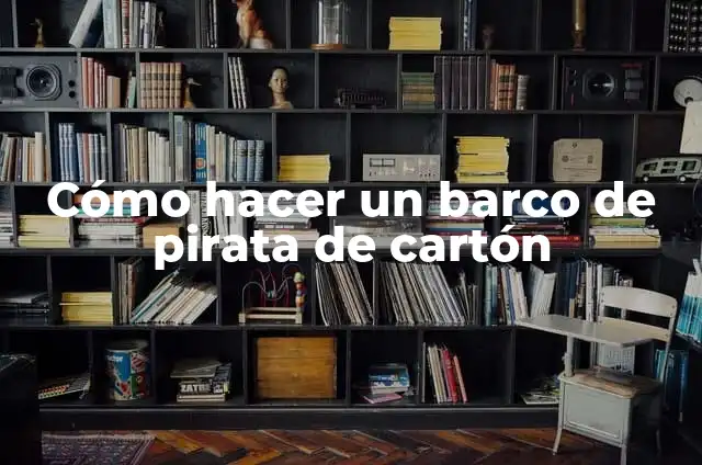 El Misterio del Barco Negro 3 Cómo hacer un barco de pirata de cartón