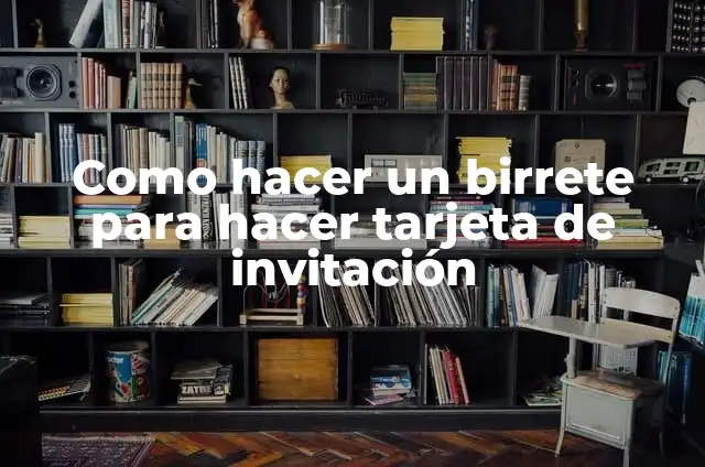 Cómo hacer cajitas de acetato paso a paso 5 Como hacer un birrete para hacer tarjeta de invitación