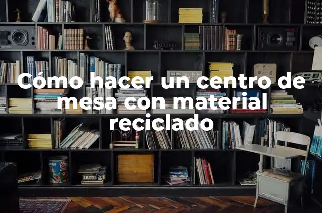 Cómo hacer un bastón navideño con material reciclado 7 Cómo hacer un centro de mesa con material reciclado