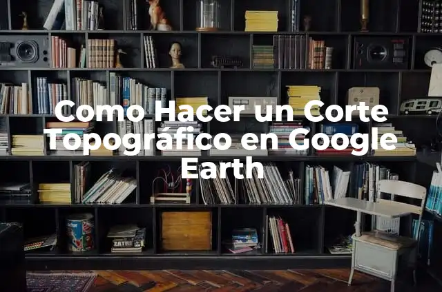 Cómo hacer un perfil topográfico paso a paso 3 Como Hacer un Corte Topográfico en Google Earth