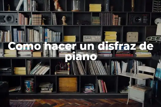 Cómo hacer disfraz de mono para niña 7 Como hacer un disfraz de piano