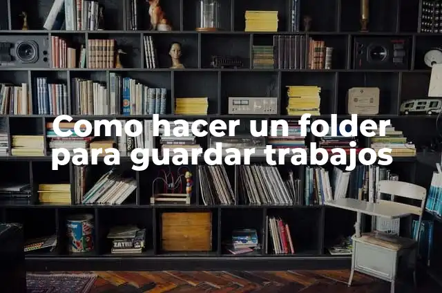 Cómo hacer un folder decorado 5 Como hacer un folder para guardar trabajos