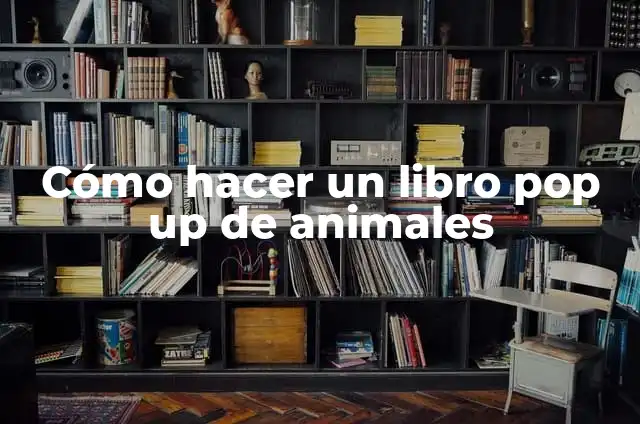 Exploring the Concept of Seek Up in English 4 C贸mo hacer un libro pop up de animales