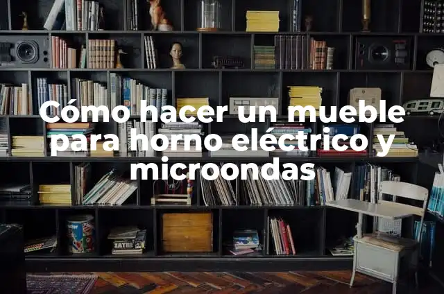 Cómo hacer huevo hervido en microondas 5 Cómo hacer un mueble para horno eléctrico y microondas