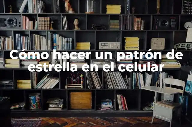 Cómo hacer el patrón de la estrella 3 Cómo hacer un patrón de estrella en el celular