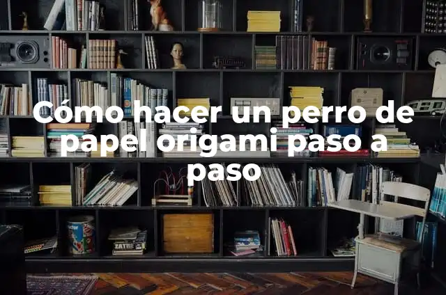 Cómo hacer un osito de origami 6 Cómo hacer un perro de papel origami paso a paso