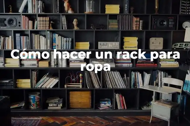 Cómo hacer un rack para ropa 4 Cómo hacer un rack para ropa