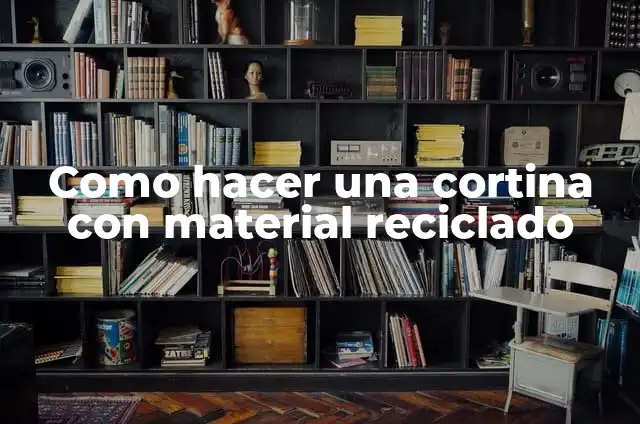 Cómo hacer un bastón navideño con material reciclado 8 Como hacer una cortina con material reciclado