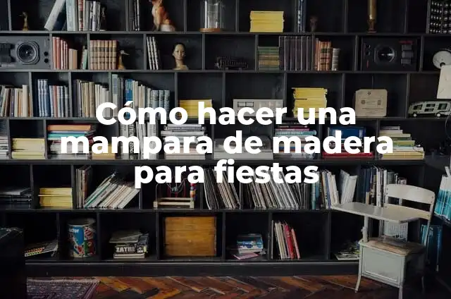 El Sentido del Nombre Nicolasa 4 Cómo hacer una mampara de madera para fiestas