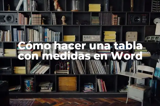 Cómo hacer un columpio de llanta paso a paso 4 Cómo hacer una tabla con medidas en Word