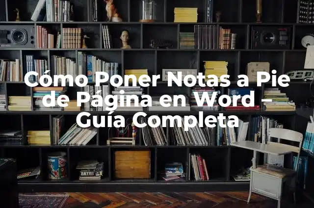 ¿Qué es y para qué sirve Microsoft Word? 8 Cómo Poner Notas a Pie de Página en Word – Guía Completa