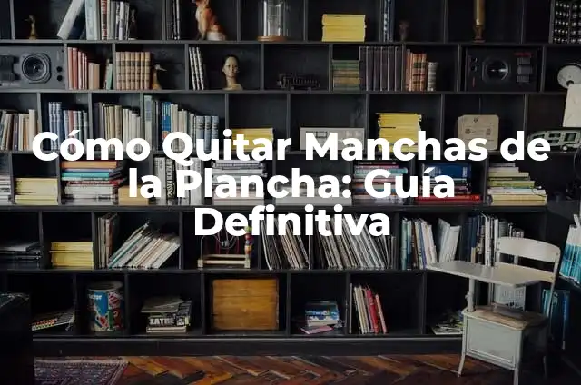 Cómo hacer caja de luz para serigrafía 8 Cómo Quitar Manchas de la Plancha: Guía Definitiva