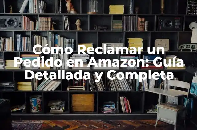 Comprobar Décimo de la Lotería del Niño: Guía Completa y Actualizada 5 Cómo Reclamar un Pedido en Amazon: Guía Detallada y Completa