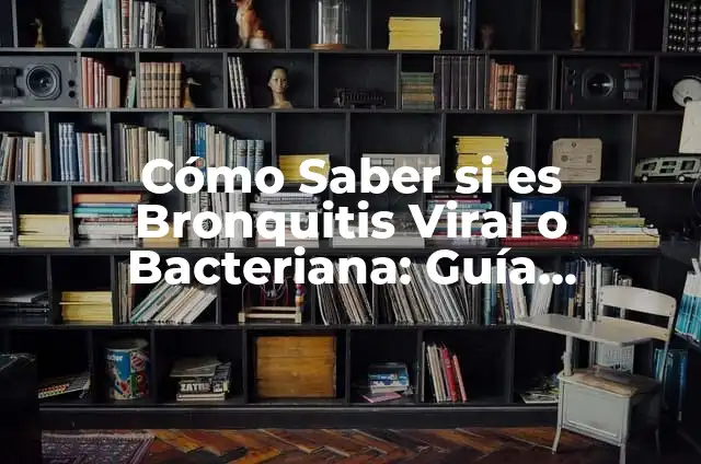 ¿Cómo se Contagia la Gastroenteritis Bacteriana? 7 Cómo Saber si es Bronquitis Viral o Bacteriana: Guía Completa
