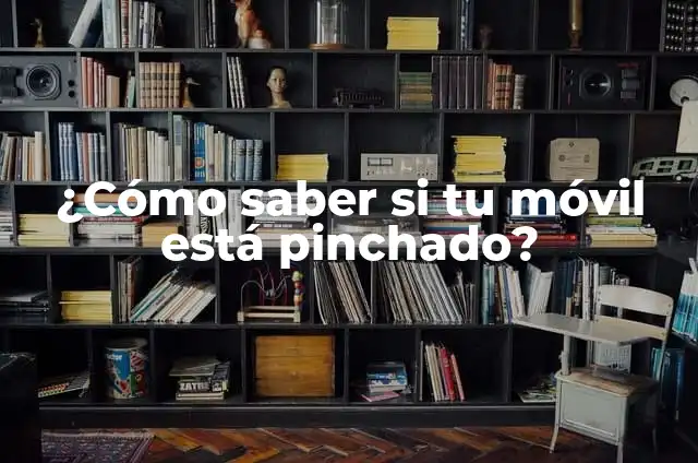 Cómo saber dónde está mi móvil - Localiza tu teléfono inteligente 7 ¿Cómo saber si tu móvil está pinchado?