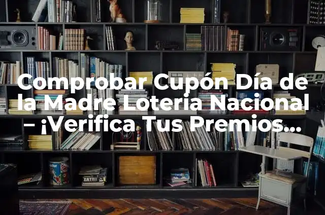 Comprobar Cuponazo de la Once Black Friday - ¡Aprovecha al Máximo tus Descuentos! 6 Comprobar Cupón Día de la Madre Loteria Nacional – ¡Verifica Tus Premios Ahora!