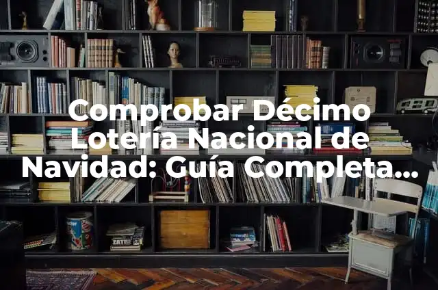 Cómo Saber Si Mi Décimo Está Premiado: Guía Definitiva 4 Comprobar Décimo Lotería Nacional de Navidad: Guía Completa y Actualizada