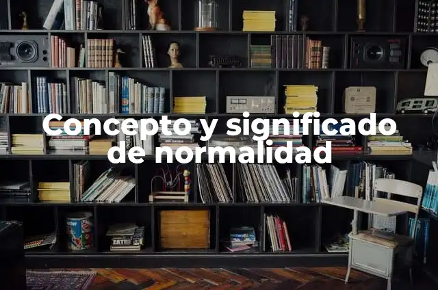 Concepto y significado de normalidad