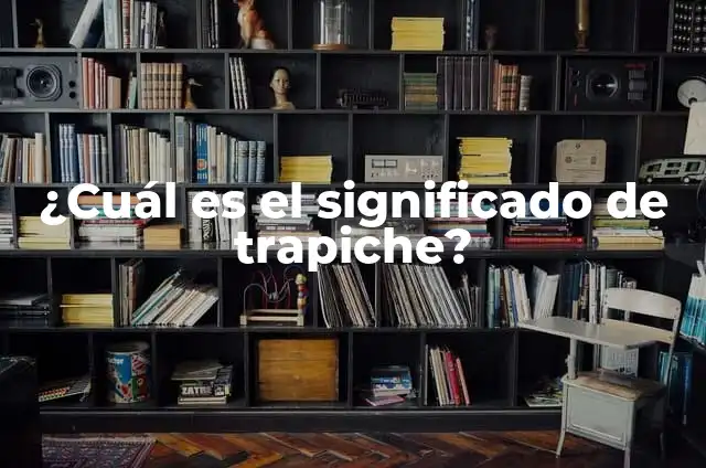 Cómo hacer una maqueta de una computadora con materiales reciclables 5 ¿Cuál es el significado de trapiche?