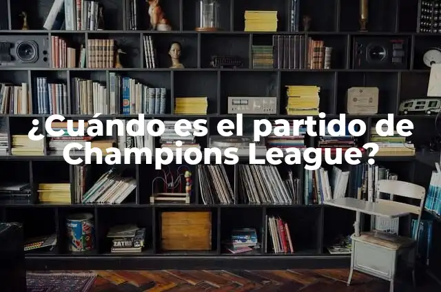 ¿Cuándo Son las Semifinales de la Champions League 2023? 3 ¿Cuándo es el partido de Champions League?