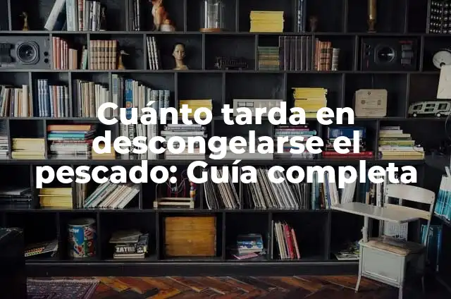 Cuánto tarda en descongelarse la carne: Guía completa 4 Cuánto tarda en descongelarse el pescado: Guía completa