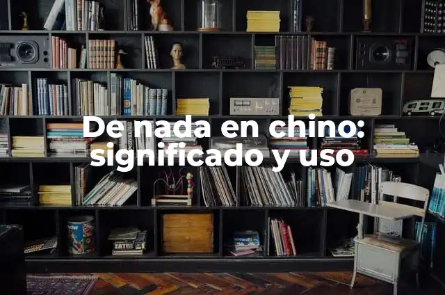Cómo hacer la base de pelo chino 4 De nada en chino: significado y uso